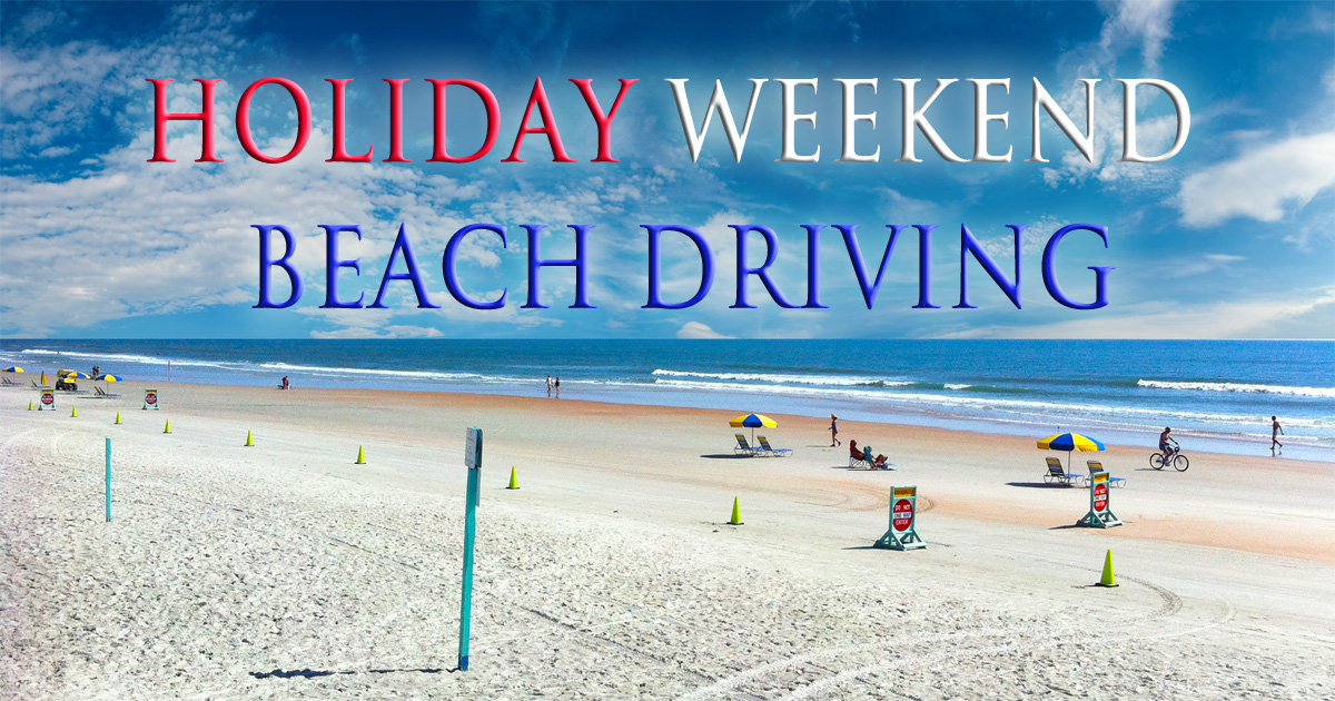 Holiday Weekend Beach Driving - Daytona Beach Shores Real Estate - The LUXE Group 386.299.4043